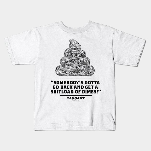 A Shitload of Dimes Kids T-Shirt by DAFTFISH